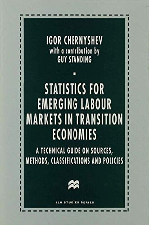 Chernyshev, Igor / Guy Standing. Statistics for Emerging Labour Markets in Transition Economies - A Technical Guide on Sources, Methods, Classifications and Policies. Palgrave MacMillan UK, 1997.