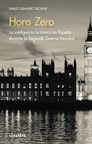 Grandío Seoane, Emilio. Hora Zero : la inteligencia británica en España durante la Segunda Guerra Mundial. Ediciones Cátedra, 2021.