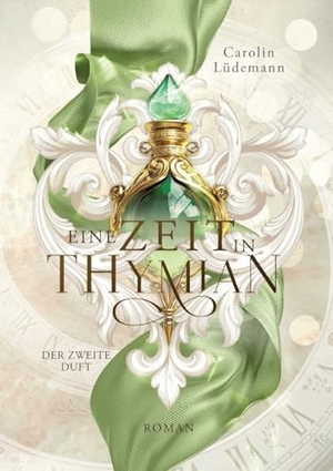 Lüdemann, Carolin. Eine Zeit in Thymian - Der zweite Duft. tredition, 2025.