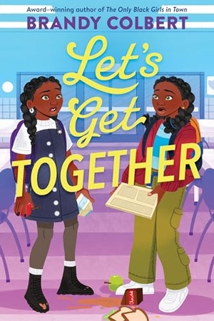 Colbert, Brandy. Let's Get Together. HarperCollins, 2025.