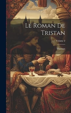 Thomas. Le Roman De Tristan; Volume 2. Tradd Street Press, 2023.