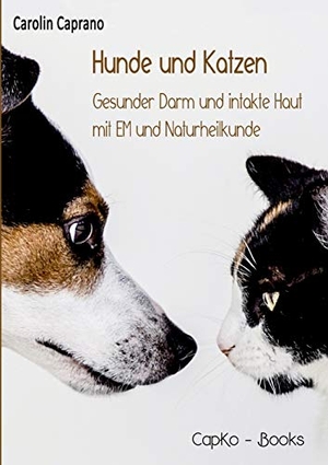 Caprano, Carolin. Hunde und Katzen - Gesunder Darm und intakte Haut mit EM und Naturheilkunde. BoD - Books on Demand, 2018.
