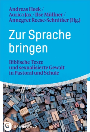Heek, Andreas / Aurica Jax et al (Hrsg.). Zur Sprache bringen - Biblische Texte und sexualisierte Gewalt in Pastoral und Schule. Matthias-Grünewald-Verlag, 2024.