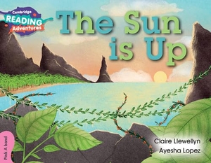 Llewellyn, Claire. Cambridge Reading Adventures the Sun Is Up Pink a Band. Cambridge University Press, 2016.