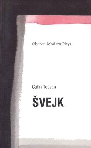 Hasek, Jaroslav. Svejk - Based on the Good Soldier Svejk by Jaroslav Hasek. Bloomsbury Academic, 2000.