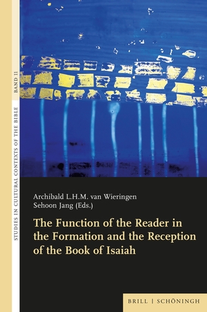 Jang, Sehoon / Archibald L. H. M. van Wieringen (Hrsg.). The Function of the Reader in the Formation and the Reception of the Book of Isaiah.. Brill I  Schoeningh, 2024.