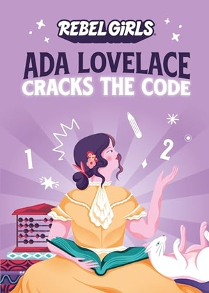 Rebel Girls / Corinne Purtill. ADA Lovelace Cracks the Code. DK Publishing (Dorling Kindersley), 2023.