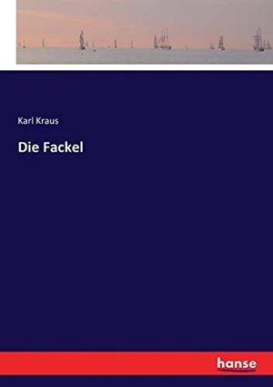 Kraus, Karl. Die Fackel. hansebooks, 2017.