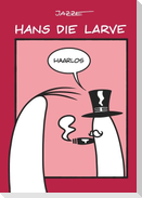 Hans die Larve - Haarlos