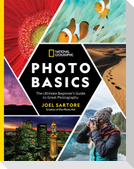 National Geographic Photo Basics: The Ultimate Beginner's Guide to Great Photography