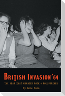 British Invasion '64 - The Year That Changed Rock & Roll Forever