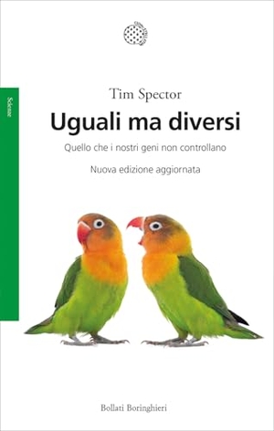 Spector, Tim. Uguali ma diversi. Quello che i nostri geni non controllano. Bollati Boringhieri, 2026.