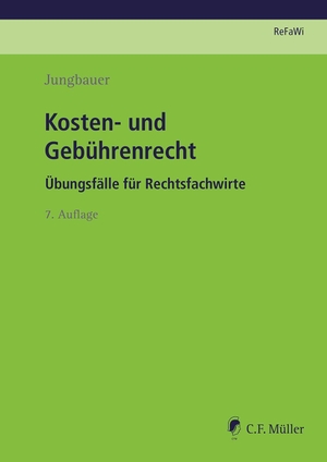 Jungbauer, Sabine. Kosten- und Gebührenrecht - Übungsfälle für Rechtsfachwirte. Müller C.F., 2022.