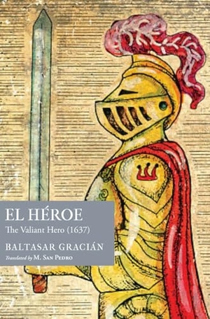 Gracian, Baltasar / M. San Pedro. El Héroe - The Valiant Hero (1637). St. Vitus Dance, 2024.
