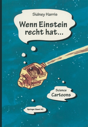 Harris, Sidnex. Wenn Einstein recht hat¿ - Science Cartoons. Birkhäuser Basel, 1997.