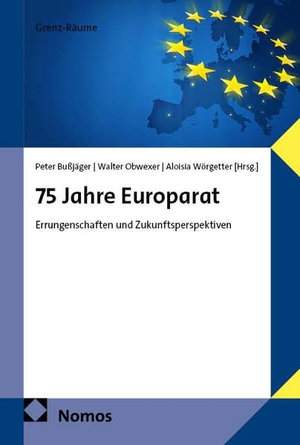 Bußjäger / Obwexer et al (Hrsg.). 75 Jahre Europarat - Errungenschaften und Zukunftsperspektiven. Nomos Verlags GmbH, 2026.