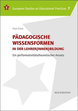 Kraus, Anja. Pädagogische Wissensformen in der Lehrer(innen)bildung - Ein performativitätstheoretischer Ansatz. Waxmann Verlag, 2018.