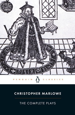 Marlowe, Christopher. The Complete Plays. Penguin Publishing Group, 2004.