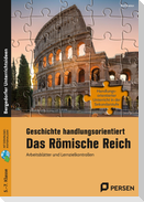 Geschichte handlungsorientiert: Das Römische Reich