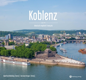 Krüger, Torsten. Koblenz - Farbbildband (deutsch, englisch, französisch). Wartberg Verlag, 2020.