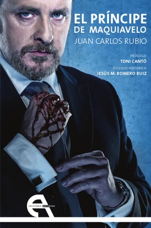 Rubio Cruz, Juan Carlos / Toni Cantó. El príncipe de Maquiavelo. Ediciones Antígona, S.L., 2015.