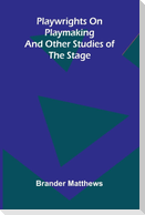 Playwrights on playmaking
