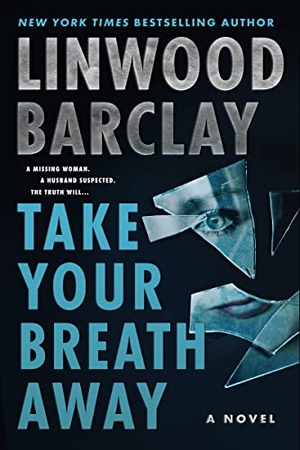 Barclay, Linwood. Take Your Breath Away. HarperCollins, 2022.