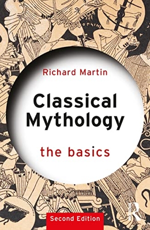Martin, Richard. Classical Mythology: The Basics. Taylor & Francis Ltd, 2022.