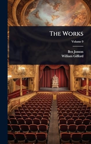 Jonson, Ben / William Gifford. The Works. Tradd Street Press, 2025.
