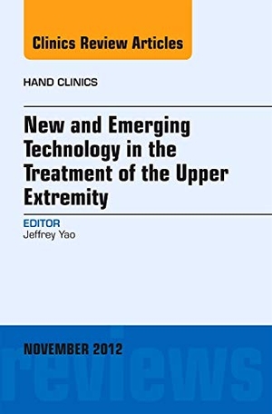 Yao, Jeffrey. New and Emerging Technology in Treatment of the Upper Extremity, an Issue of Hand Clinics - Volume 28-4. Elsevier Health Sciences, 2012.