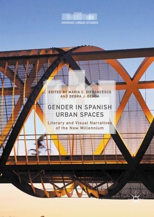 Difrancesco, Maria C. / Debra J. Ochoa (Hrsg.). Gender in Spanish Urban Spaces - Literary and Visual Narratives of the New Millennium. Springer International Publishing, 2018.