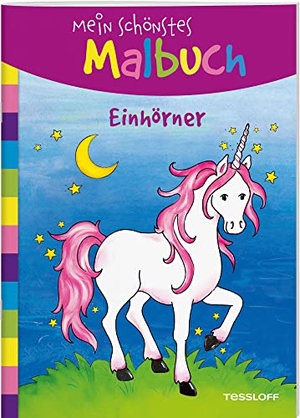 Mein schönstes Malbuch. Einhörner - Malen für Kinder ab 5 Jahren. Tessloff Verlag, 2020.