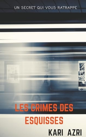 Azri, Kari. Les crimes des esquisses. Books on Demand, 2018.
