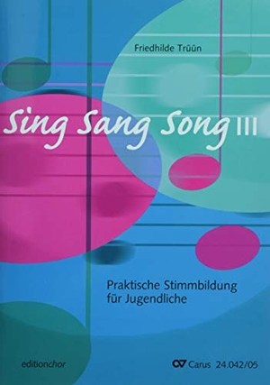 Trüün, Friedhilde. SingSangSong 03 - Praktische Stimmbildung für Jugendliche. Chorleiterband mit CD und Beiheft. Carus-Verlag Stuttgart, 2018.