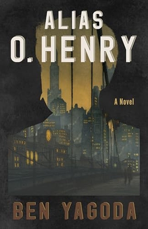 Yagoda, Ben. Alias O. Henry. Paul Dry Books, 2025.