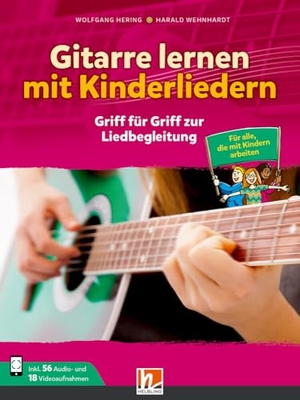 Hering, Wolfgang / Harald Wehnhardt. Gitarre lernen mit Kinderliedern - Griff für Griff zur Liedbegleitung. Helbling Verlag GmbH, 2023.