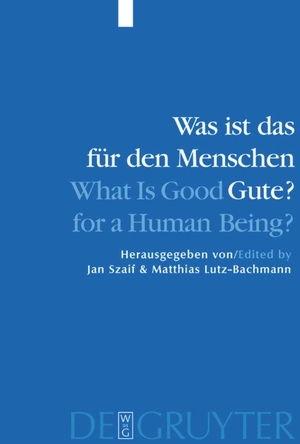 Lutz-Bachmann, Matthias / Jan Szaif (Hrsg.). Was ist das für den Menschen Gute? / What is Good for a Human Being? - Menschliche Natur und Güterlehre / Human Nature and Values. De Gruyter, 2004.