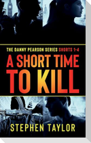 A Short Time To Kill