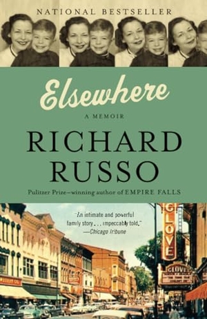 Russo, Richard. Elsewhere - A Memoir. Random House, 2013.