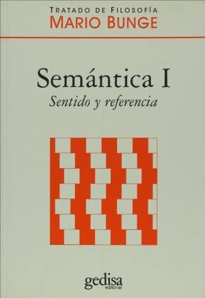 Bunge, Mario Augusto. Semántica 1 : sentido y referencia. GEDISA, 2008.