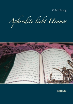 Herzog, C. M.. Aphrodite liebt Uranos - Ballade. Books on Demand, 2019.