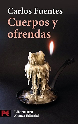 Fuentes, Carlos / Octavio Paz. Cuerpos y ofrendas. Alianza Editorial, 2004.