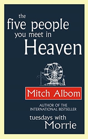 Albom, Mitch. The Five People You Meet In Heaven - The global bestseller that has touched millions of hearts. Wayland, 2004.