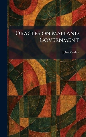 Morley, John. Oracles on Man and Government. Creative Media Partners, LLC, 2026.