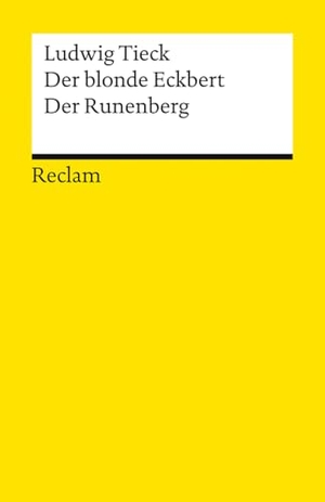 Tieck, Ludwig. Der blonde Eckbert · Der Runenberg. Märchen - Tieck, Ludwig - Deutsche Klassiker der Literatur - Neuausgabe 2025 - Abitur-Lektüre Niedersachsen 2027 - 14693. Reclam Philipp Jun., 2025.