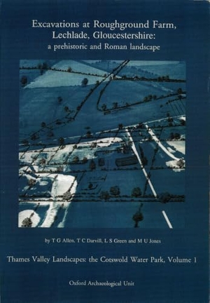 Etc. / Jones, M. U. et al. Excavations at Roughground Farm, Lechlade, Gloucestershire - A Prehistoric and Roman Landscape. Oxford University School of Archaeology, 1993.