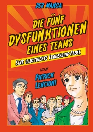 Lencioni, Patrick M. / Kensuke Okabayashi. Die 5 Dysfunktionen eines Teams - der Manga - Eine illustrierte Leadership-Fabel. Wiley-VCH GmbH, 2010.