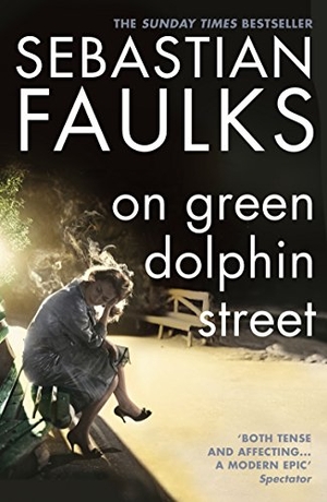 Faulks, Sebastian. On Green Dolphin Street. Everyman, 2002.