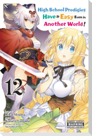 High School Prodigies Have It Easy Even in Another World!, Vol. 12 (Manga)