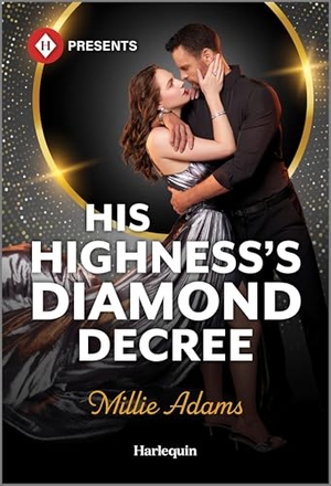 Adams, Millie. His Highness's Diamond Decree. Harlequin, 2025.